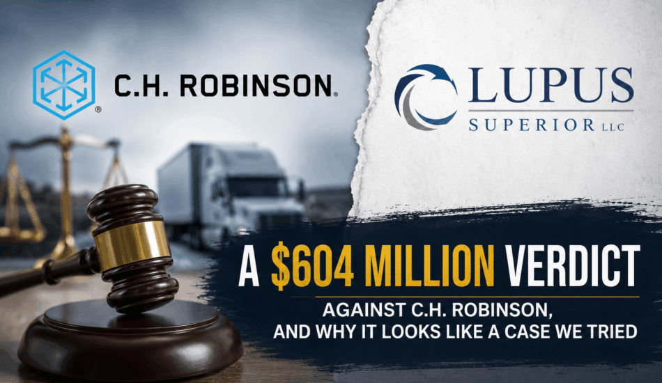 A $604 Million Verdict Against C.H. Robinson, and Why It Looks Like a Case We Tried